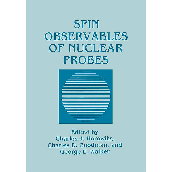 Spin Observables of Nuclear Probes, Charles J. Horowitz, Charles D. Goodman, George E. Walker