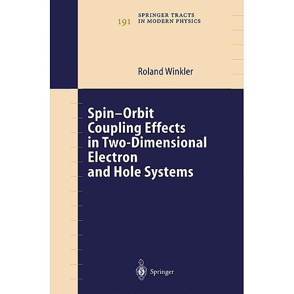 Spin-orbit Coupling Effects in Two-Dimensional Electron and Hole Systems / Springer Tracts in Modern Physics Bd.191, Roland Winkler
