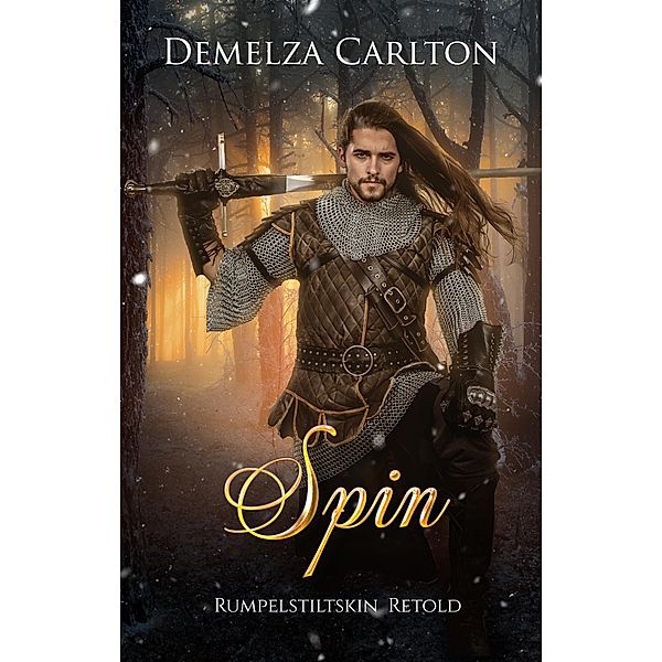 Spin: Rumpelstiltskin Retold (Romance a Medieval Fairytale series, #13) / Romance a Medieval Fairytale series, Demelza Carlton