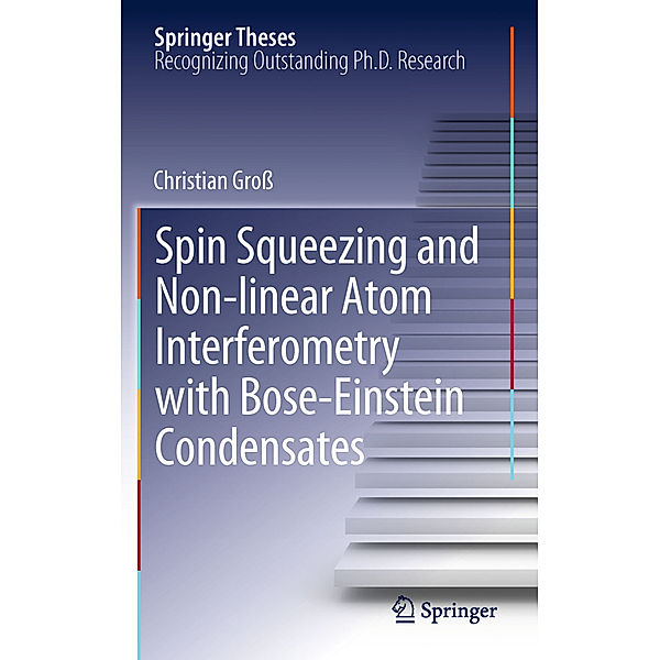 Spin Squeezing and Non-linear Atom Interferometry with Bose-Einstein Condensates, Christian Groß
