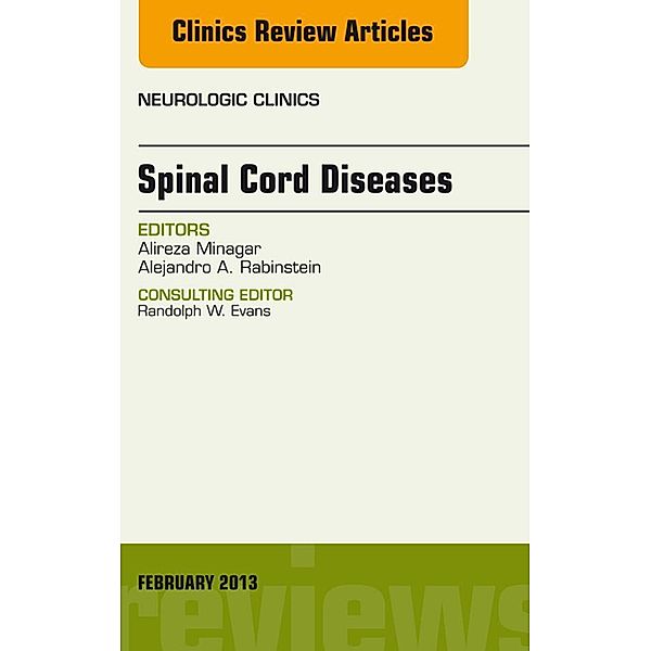 Spinal Cord Diseases, An Issue of Neurologic Clinics, Alireza Minagar, Alejandro A. Rabinstein