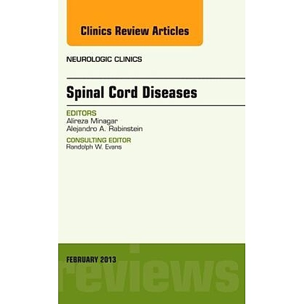 Spinal Cord Diseases, An Issue of Neurologic Clinics, Alireza Minagar, Alejandro A. Rabinstein