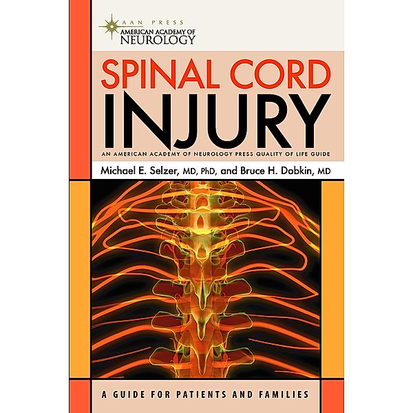 Spinal Cord Injury / American Academy of Neurology Press Quality of Life Guides, Michael E. Selzer, Bruce H. Dobkin