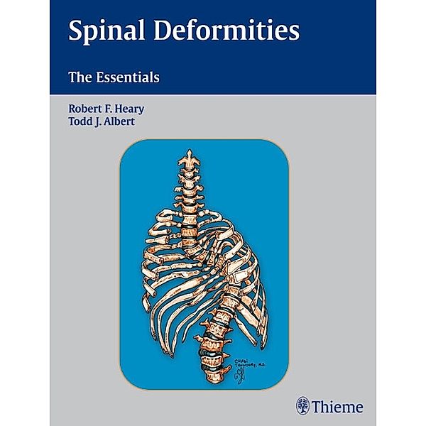 Spinal Deformities, Robert F. Heary, Todd J. Albert