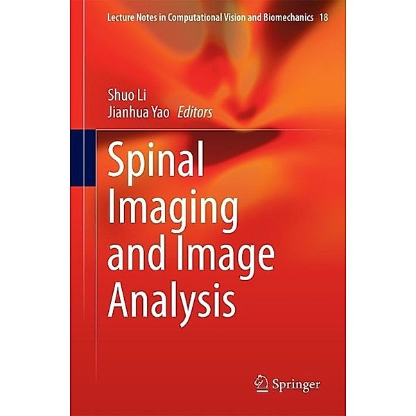 Spinal Imaging and Image Analysis / Lecture Notes in Computational Vision and Biomechanics Bd.18