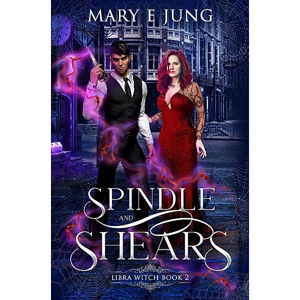 Spindle and Shears (The Libra Witch Series, #2) / The Libra Witch Series, Mary Jung
