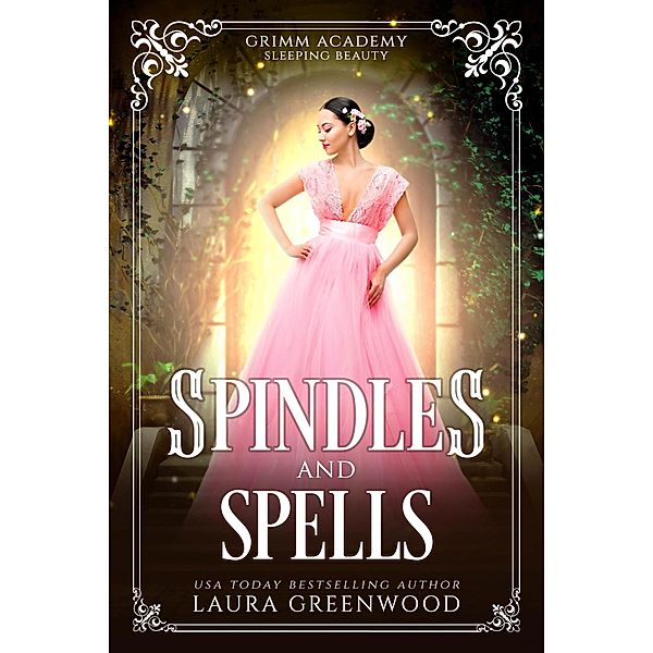 Spindles And Spells (Grimm Academy Series, #2) / Grimm Academy Series, Laura Greenwood