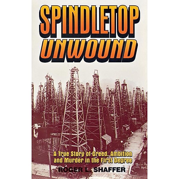 Spindletop Unwound, Roger L. Shaffer