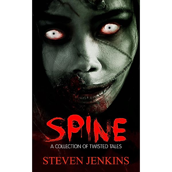 Spine: A Collection of Twisted Tales, Steven Jenkins