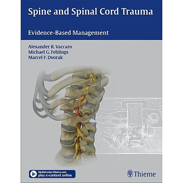 Spine and Spinal Cord Trauma, Alexander R. Vaccaro, Michael G. Fehlings, Marcel F. Dvorak