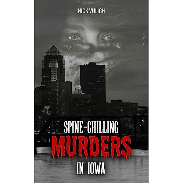 Spine-Chilling Murders in Iowa / Spine-Chilling Murders, Nick Vulich