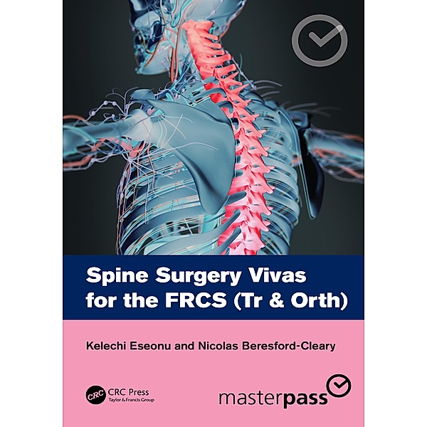 Spine Surgery Vivas for the FRCS (Tr & Orth), Kelechi Eseonu, Nicolas Beresford-Cleary