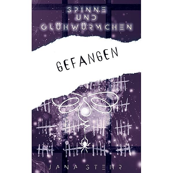 Spinne und Glühwürmchen: Romantische und zerreissende Dystopie, Jana Stehr