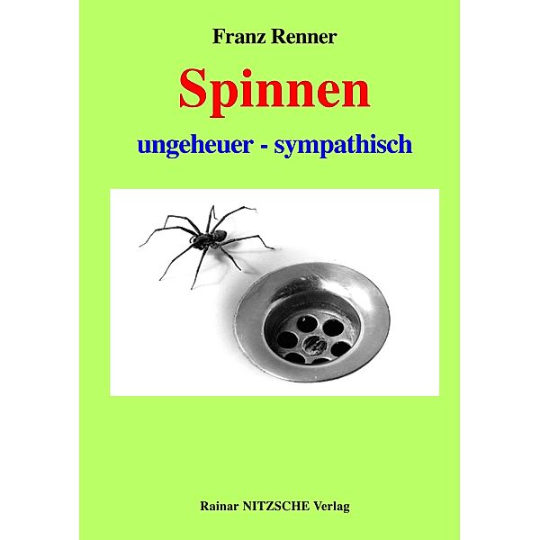 Spinnen ungeheuer - sympathisch, Franz Renner