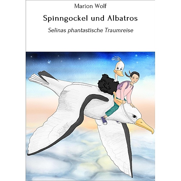 Spinngockel und Albatros / Phantastische Tiergeschichten Bd.3, Marion Wolf