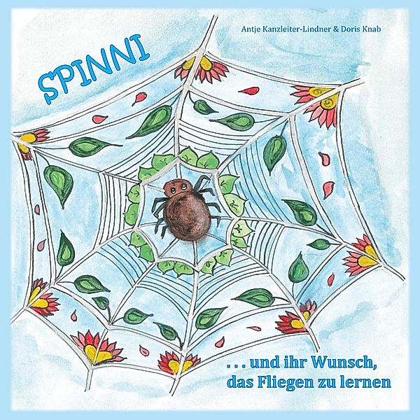 Spinni und ihr Wunsch, das Fliegen zu lernen, Antje Lindner