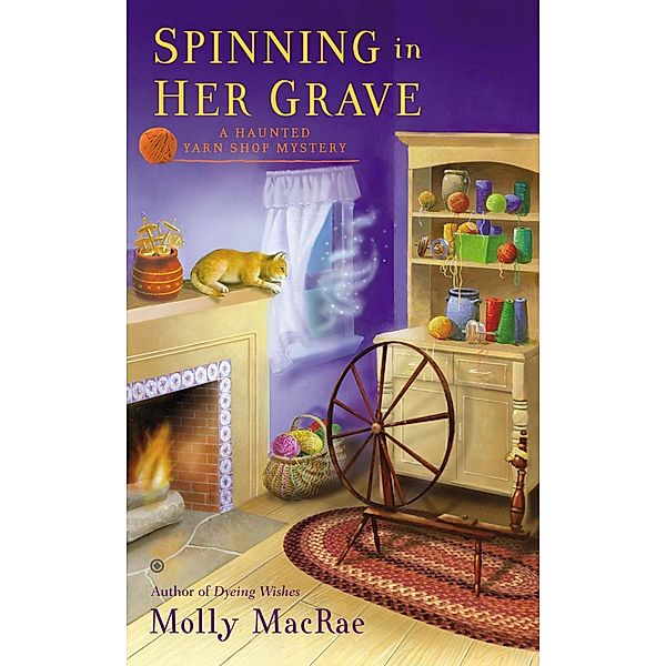 Spinning in Her Grave / Haunted Yarn Shop Mystery Bd.3, Molly Macrae