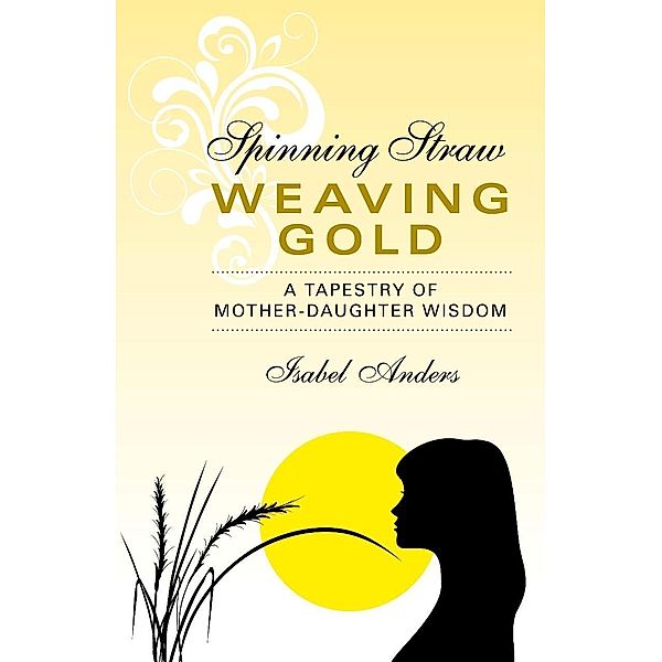 Spinning Straw, Weaving Gold / O-Books, Isabel Anders