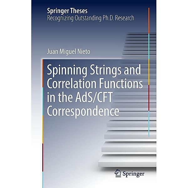 Spinning Strings and Correlation Functions in the AdS/CFT Correspondence / Springer Theses, Juan Miguel Nieto