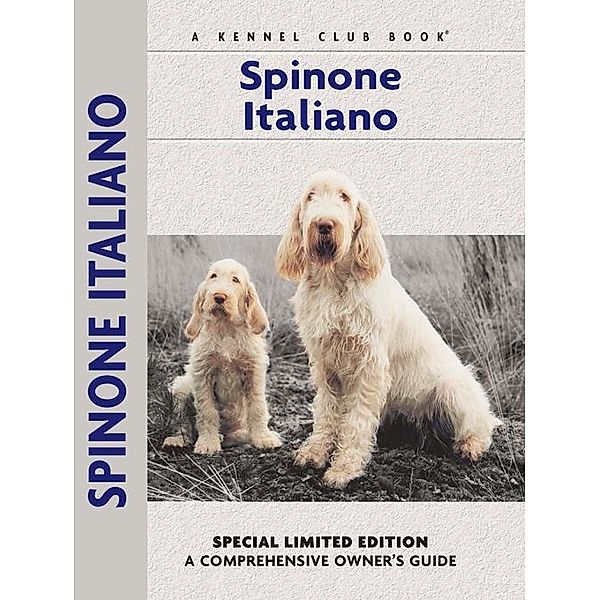 Spinoni Italiano / Comprehensive Owner's Guide, Richard G. Beauchamp