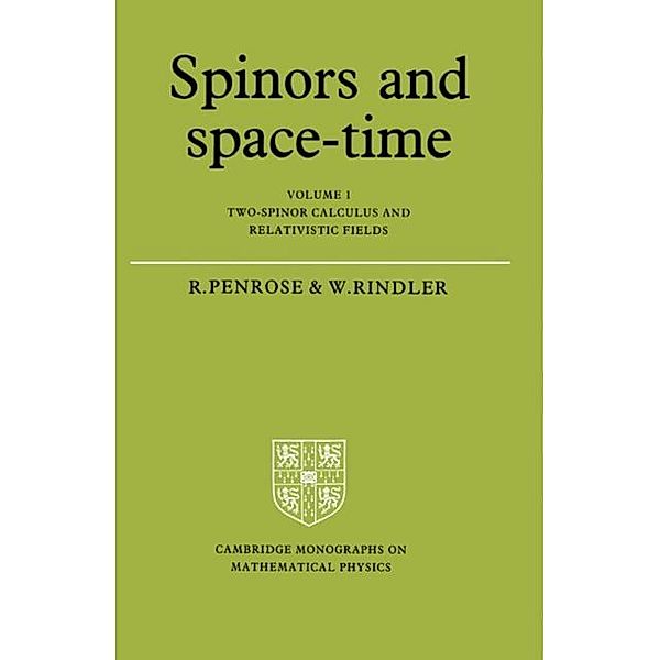 Spinors and Space-Time: Volume 1, Two-Spinor Calculus and Relativistic Fields, Roger Penrose