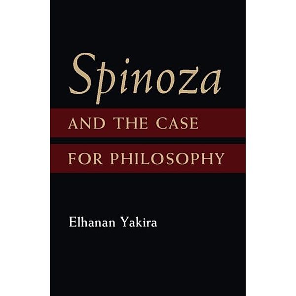 Spinoza and the Case for Philosophy, Elhanan Yakira