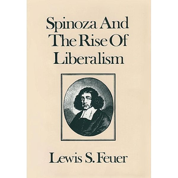 Spinoza and the Rise of Liberalism, Lewis S. Feuer