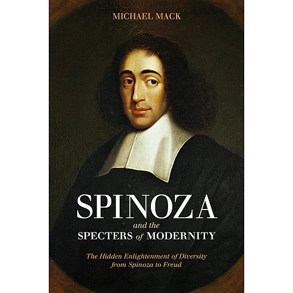 Spinoza and the Specters of Modernity, Michael Mack