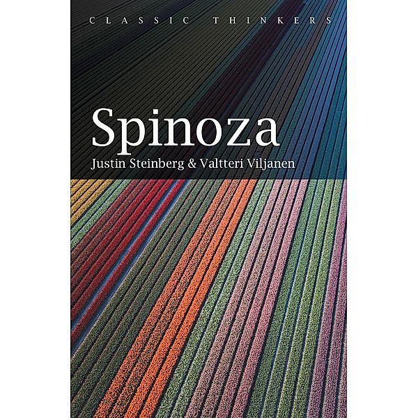 Spinoza / Classic Thinkers, Justin Steinberg, Valtteri Viljanen