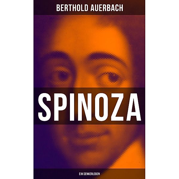Spinoza: Ein Denkerleben, Berthold Auerbach