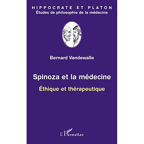 Spinoza et la medecine - ethique et therapeutique / Hors-collection, Bernard Vandewalle