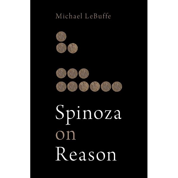 Spinoza on Reason, Michael Lebuffe