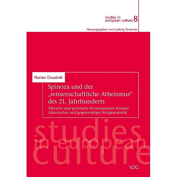 Spinoza und der wissenschaftliche Atheismus des 21. Jahrhunderts / studies in european culture Bd.8, Florian Ossadnik