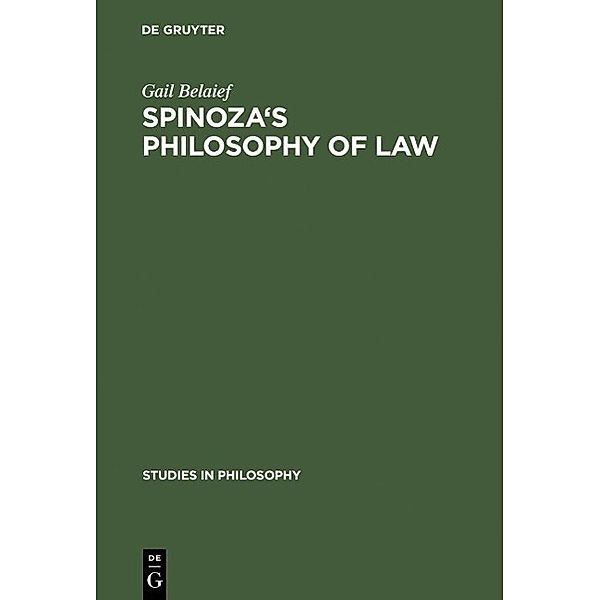 Spinoza's Philosophy of Law / Studies in Philosophy Bd.24, Gail Belaief