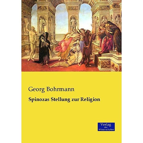 Spinozas Stellung zur Religion, Georg Bohrmann