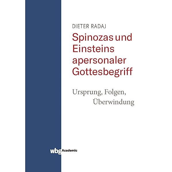 Spinozas und Einsteins apersonaler Gottesbegriff, Dieter Radaj