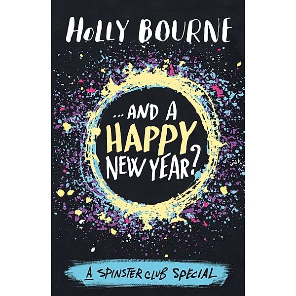 Spinster Club Special ... And a Happy New Year?, Holly Bourne