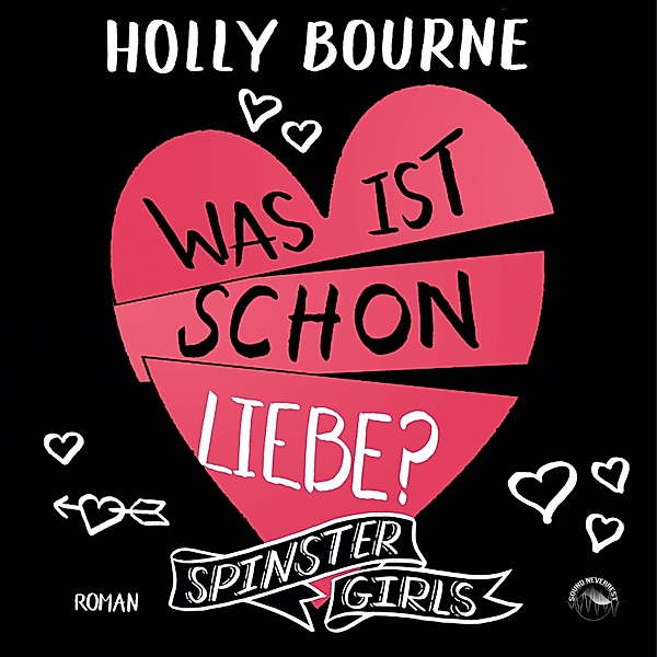 Spinster Girls - 3 - Was ist schon Liebe?, Holly Bourne