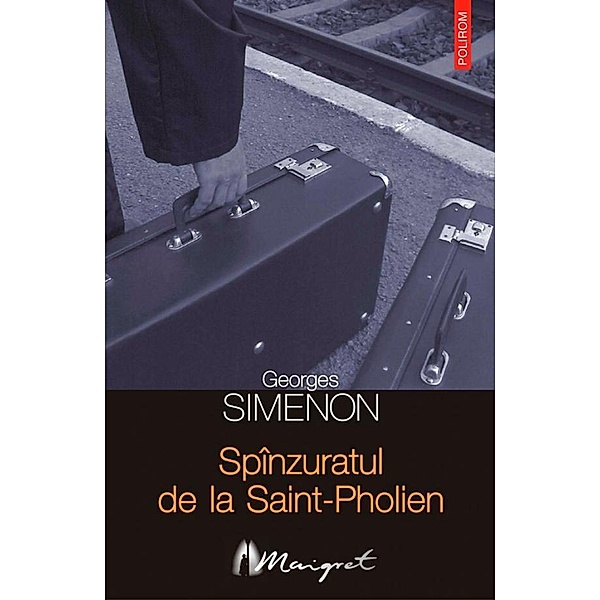 Spînzuratul de la Saint-Pholien / Seria Maigret, Georges Simenon