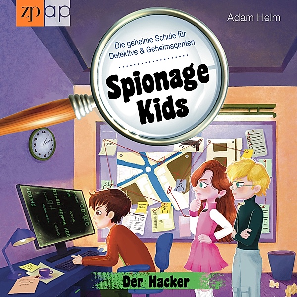 Spionage Kids - Spionage Kids – Die geheime Schule für Detektive und Geheimagenten, Adam Helm