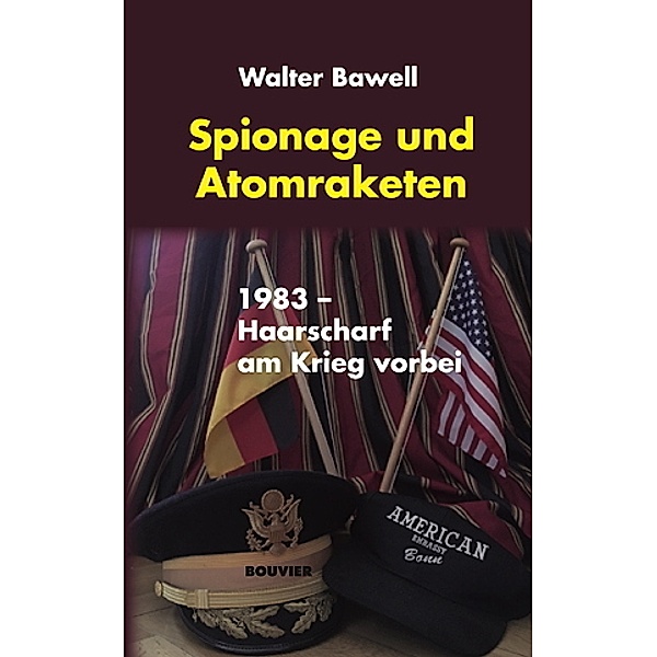 Spionage und Atomraketen, Walter Bawell