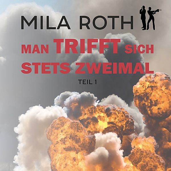 Spionin wider Willen - 11 - Man trifft sich stets zweimal (Teil 1), Mila Roth