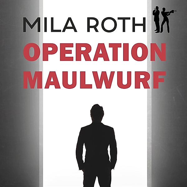 Spionin wider Willen - 4 - Operation Maulwurf, Mila Roth
