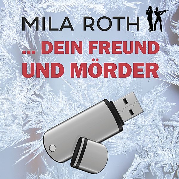 Spionin wider Willen - 7 - ... dein Freund und Mörder, Mila Roth