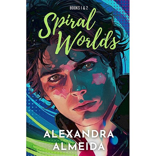Spiral Worlds: Books I & 2 / Spiral Worlds, Alexandra Almeida