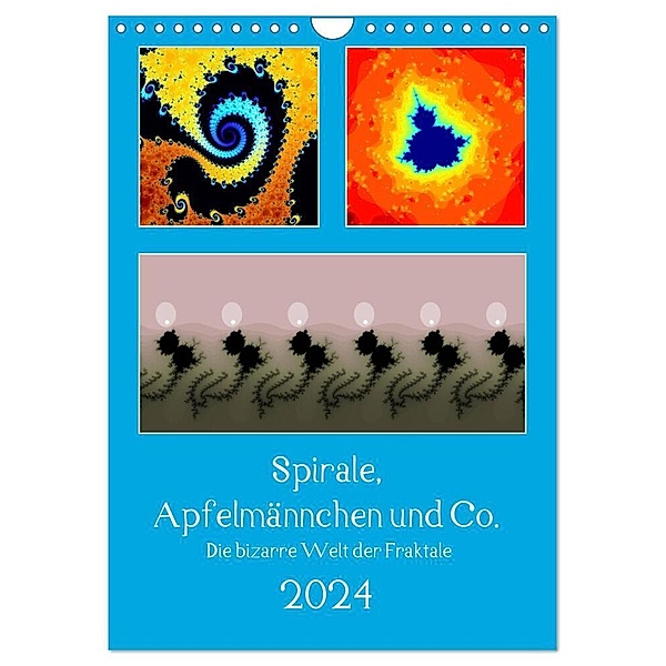 Spirale, Apfelmännchen und Co. - Die bizarre Welt der Fraktale (Wandkalender 2024 DIN A4 hoch), CALVENDO Monatskalender, Klaus Rohwer