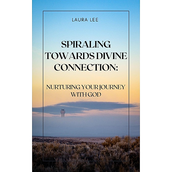 Spiraling Towards Divine Connection, Laura Lee