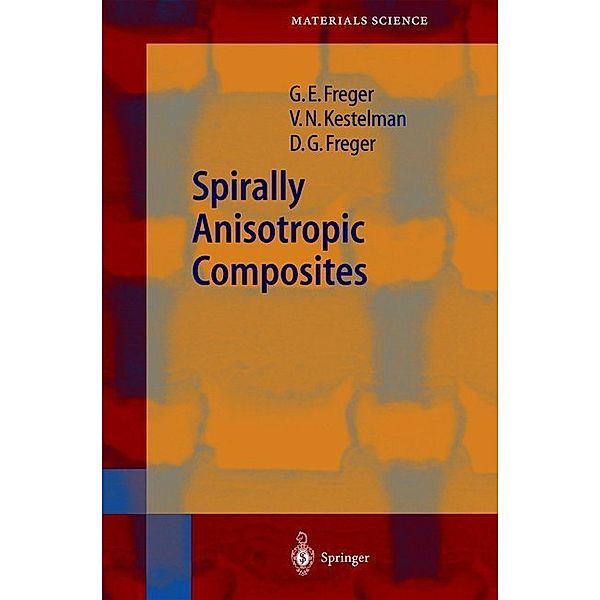 Spirally Anisotropic Composites, Garry Efimovich Freger, V. N. Kestelman, Dmitry Garrievich Freger