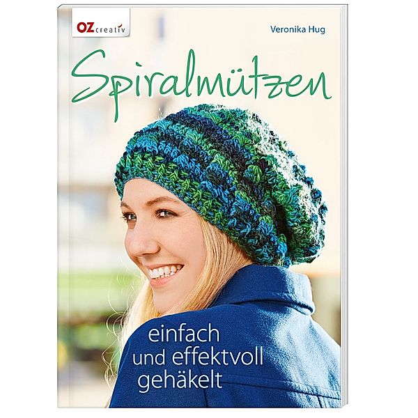 Spiralmützen - einfach und effektvoll gehäkelt, Veronika Hug