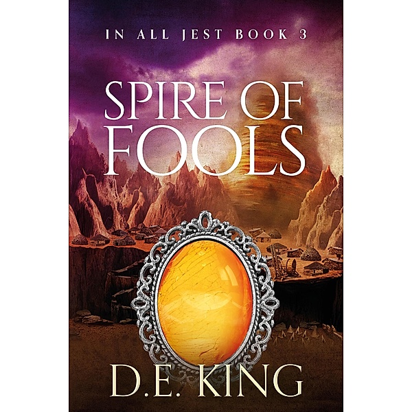 Spire Of Fools (In All Jest, #3) / In All Jest, de King, D. E. King